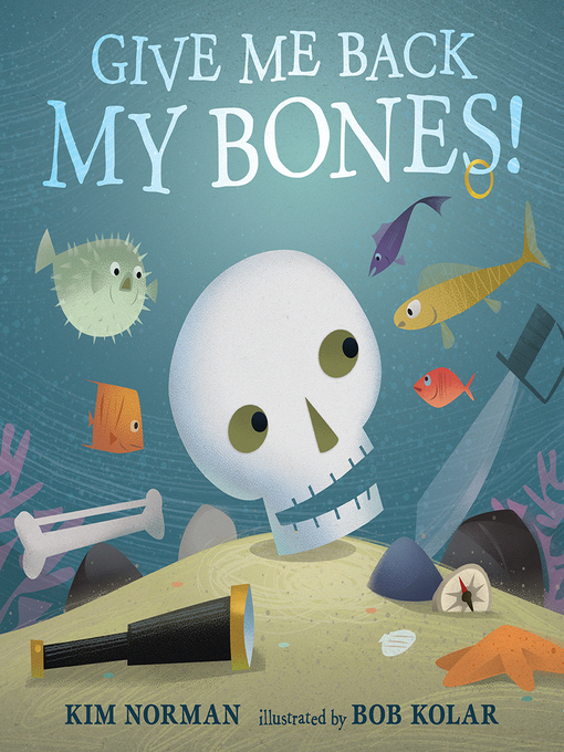 Title details for Give Me Back My Bones! by Kim Norman - Wait list